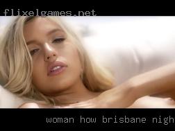 Woman how love cum filled females in Brisbane tonight.